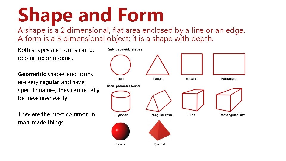 Shape and Form A shape is a 2 dimensional, flat area enclosed by a