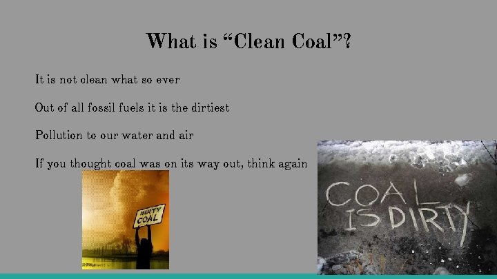 What is “Clean Coal”? It is not clean what so ever Out of all