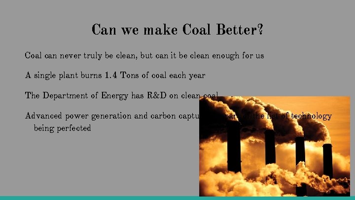 Can we make Coal Better? Coal can never truly be clean, but can it
