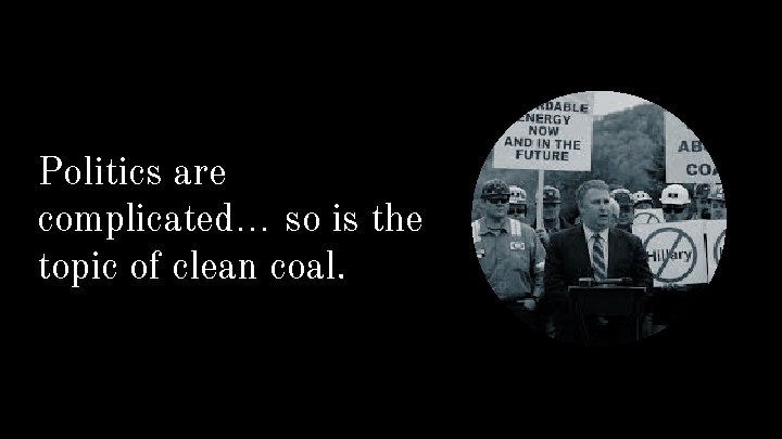 Politics are complicated… so is the topic of clean coal. 