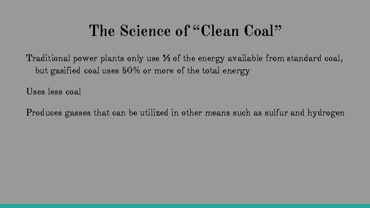 The Science of “Clean Coal” Traditional power plants only use ⅓ of the energy