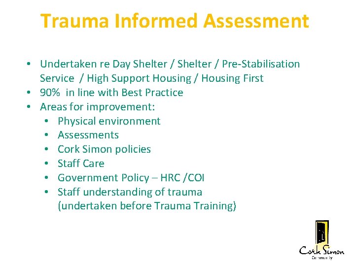 Trauma Informed Assessment • Undertaken re Day Shelter / Pre-Stabilisation Service / High Support