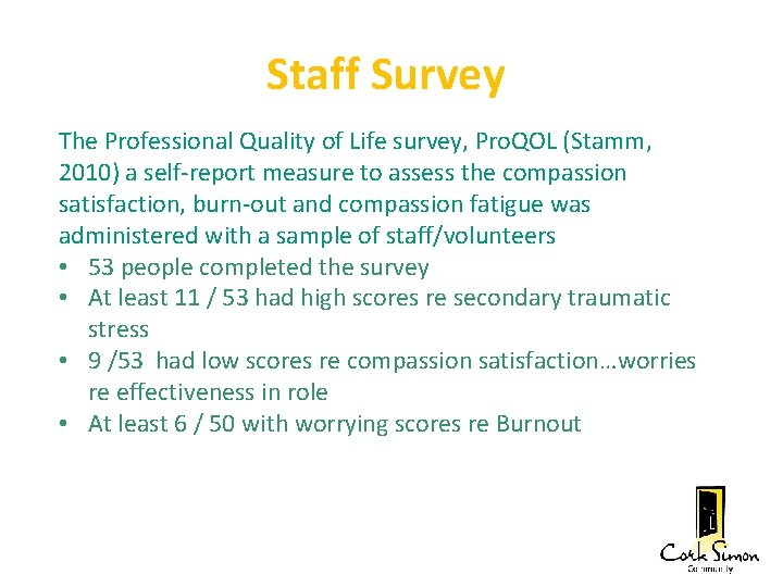Staff Survey The Professional Quality of Life survey, Pro. QOL (Stamm, 2010) a self-report