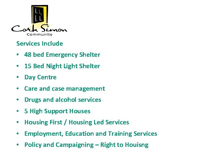 Services Include • 48 bed Emergency Shelter • 15 Bed Night Light Shelter •