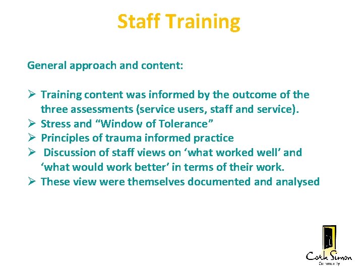 Staff Training General approach and content: Training content was informed by the outcome of