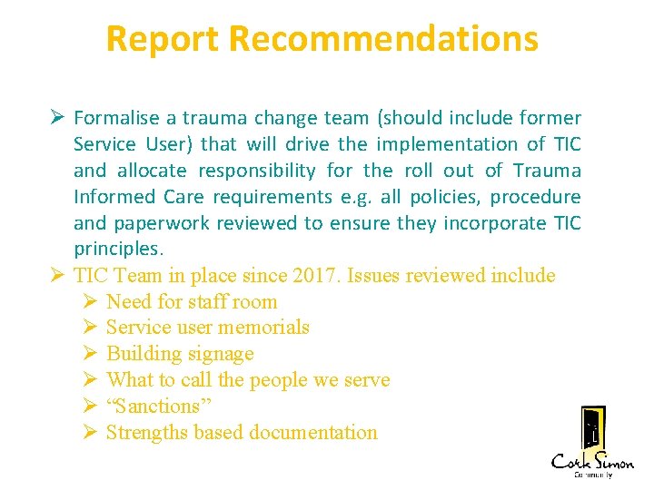 Report Recommendations Formalise a trauma change team (should include former Service User) that will