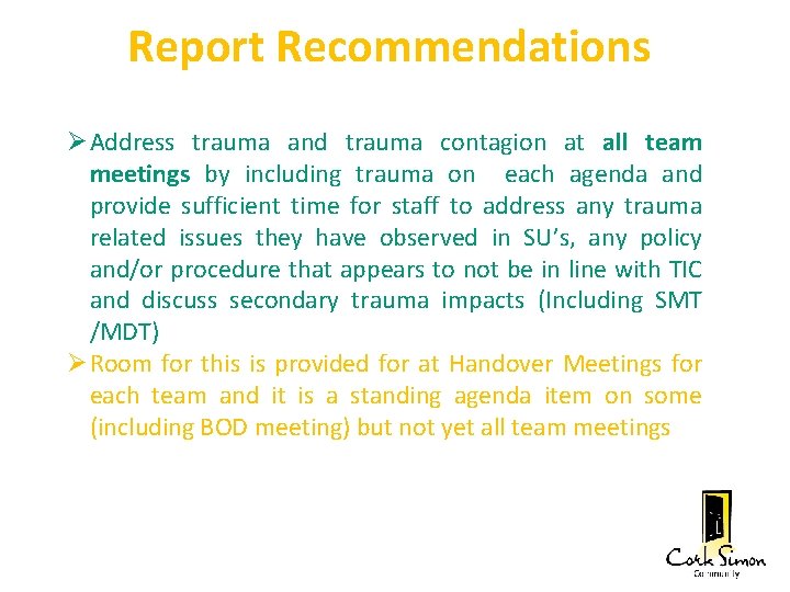 Report Recommendations Address trauma and trauma contagion at all team meetings by including trauma