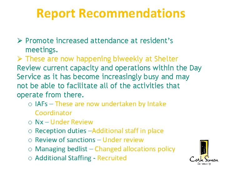 Report Recommendations Promote increased attendance at resident’s meetings. These are now happening biweekly at