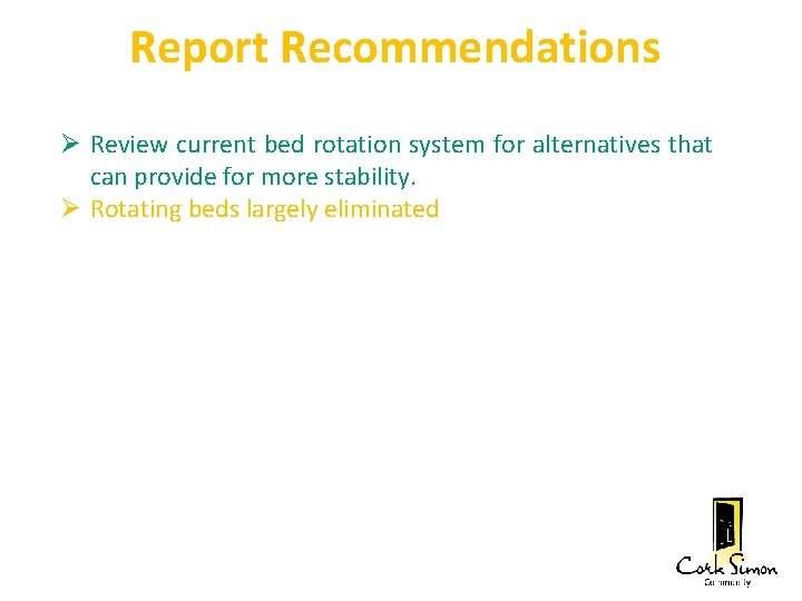 Report Recommendations Review current bed rotation system for alternatives that can provide for more