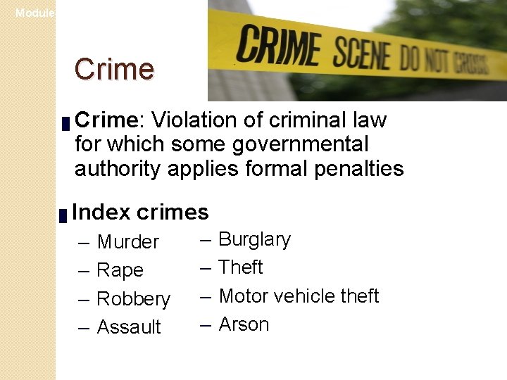 Module 25 Crime █ █ Crime: Violation of criminal law for which some governmental