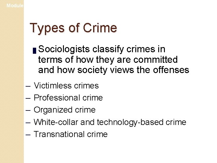 Module 25 Types of Crime █ – – – Sociologists classify crimes in terms