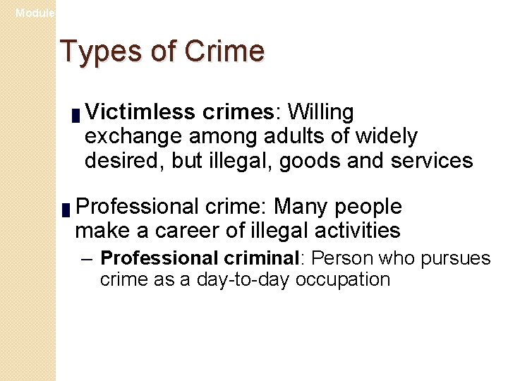 Module 25 Types of Crime █ █ Victimless crimes: Willing exchange among adults of