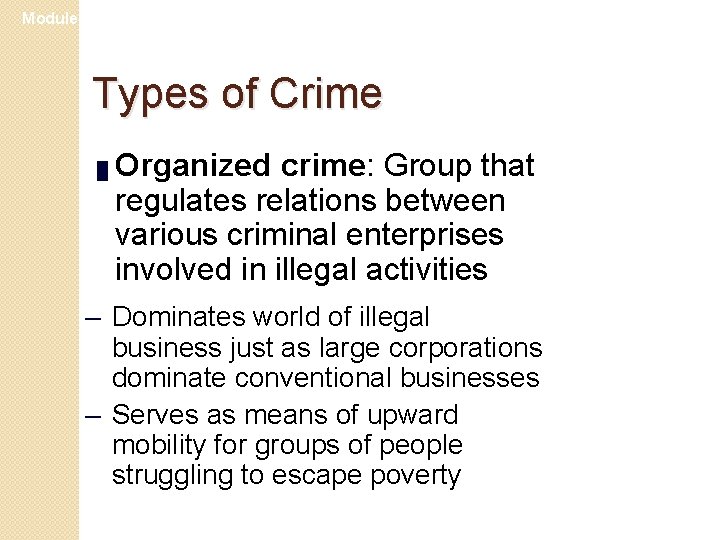 Module 25 Types of Crime █ Organized crime: Group that regulates relations between various