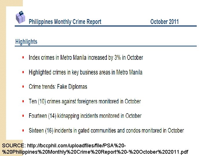 SOURCE: http: //bccphil. com/uploadfiles/file/PSA%20%20 Philippines%20 Monthly%20 Crime%20 Report%20 -%20 October%202011. pdf 