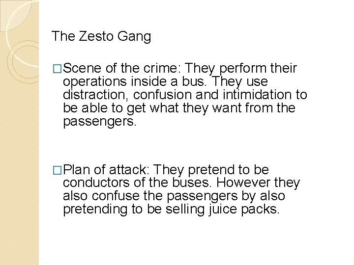 The Zesto Gang �Scene of the crime: They perform their operations inside a bus.