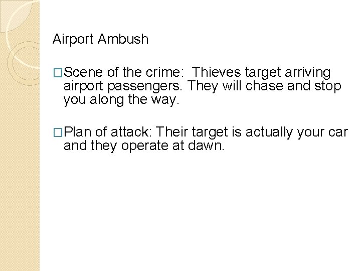 Airport Ambush �Scene of the crime: Thieves target arriving airport passengers. They will chase