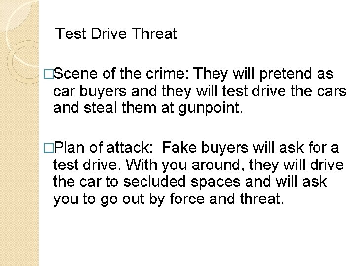 Test Drive Threat �Scene of the crime: They will pretend as car buyers and