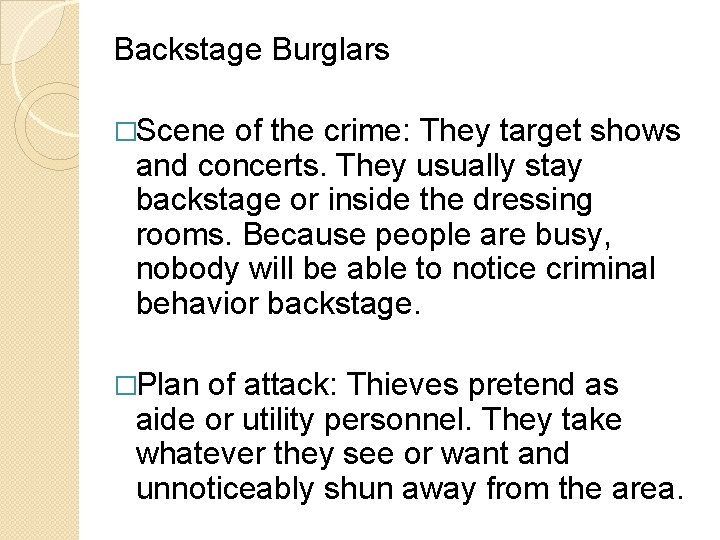 Backstage Burglars �Scene of the crime: They target shows and concerts. They usually stay Backstage Burglars �Scene of the crime: They target shows and concerts. They usually stay