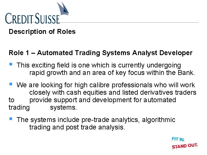 Description of Roles Role 1 – Automated Trading Systems Analyst Developer § This exciting