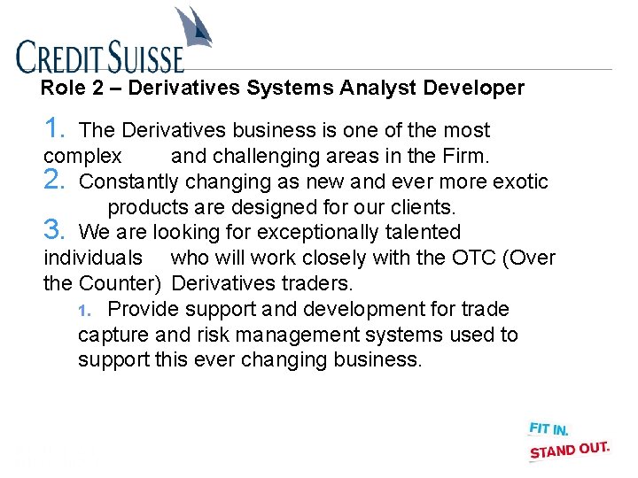 Role 2 – Derivatives Systems Analyst Developer 1. The Derivatives business is one of