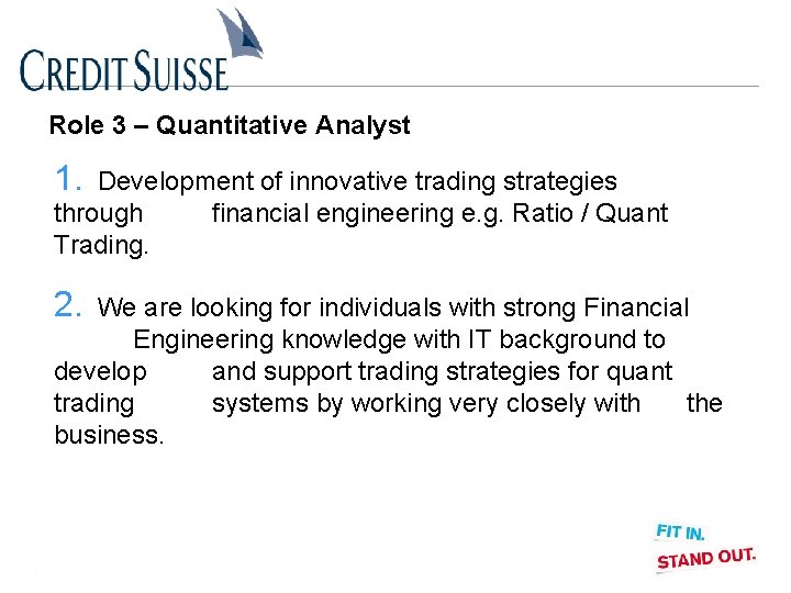 Role 3 – Quantitative Analyst 1. Development of innovative trading strategies through financial engineering