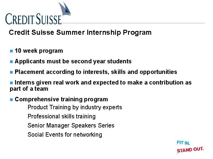 Credit Suisse Summer Internship Program n 10 week program n Applicants must be second