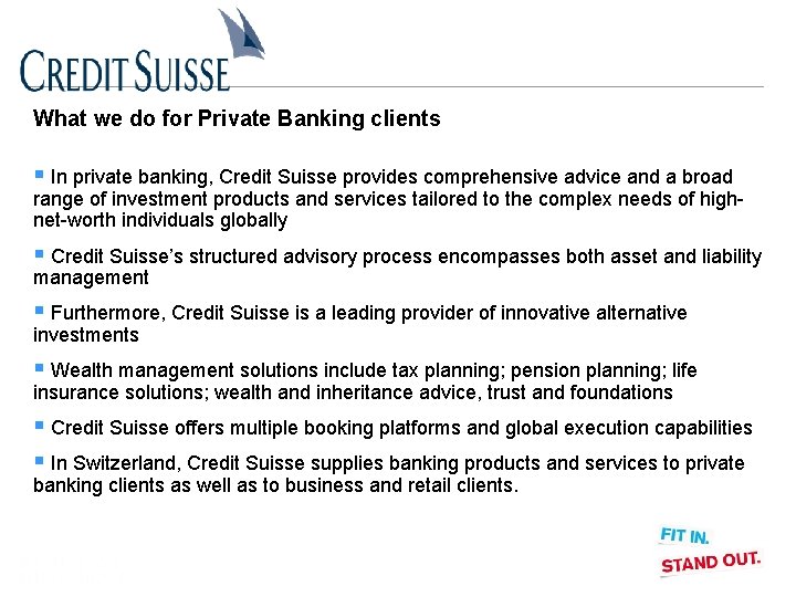 What we do for Private Banking clients § In private banking, Credit Suisse provides