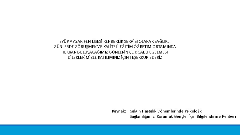 EYÜP AYGAR FEN LİSESİ REHBERLİK SERVİSİ OLARAK SAĞLIKLI GÜNLERDE GÖRÜŞMEK VE KALİTELİ EĞİTİM ÖĞRETİM