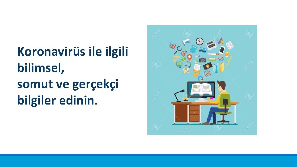 Koronavirüs ile ilgili bilimsel, somut ve gerçekçi bilgiler edinin. 