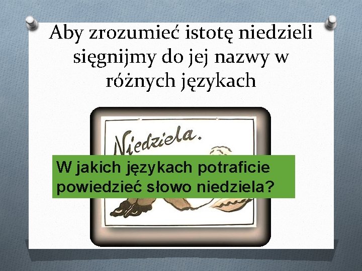 Aby zrozumieć istotę niedzieli sięgnijmy do jej nazwy w różnych językach W jakich językach