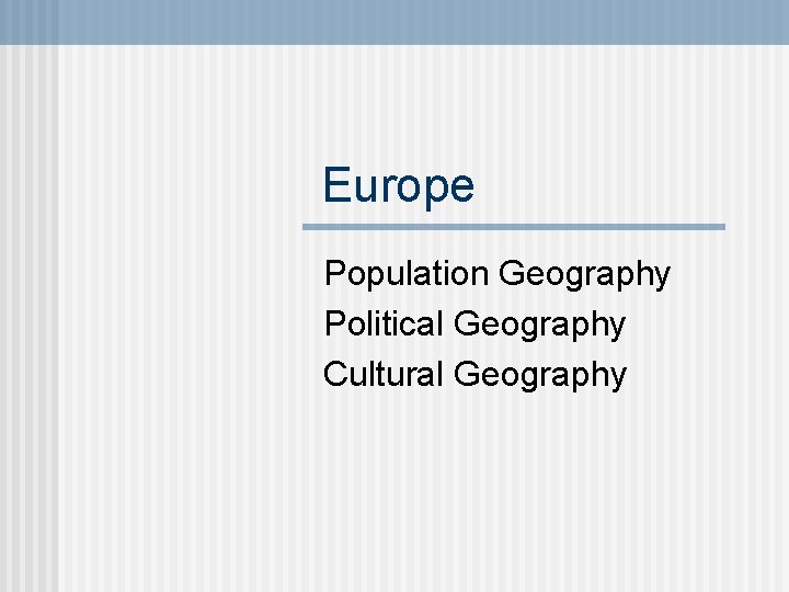 Europe Population Geography Political Geography Cultural Geography 