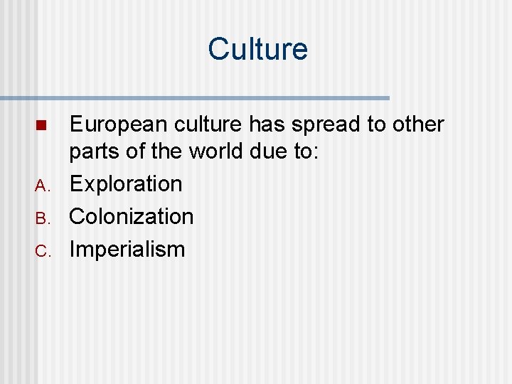 Culture n A. B. C. European culture has spread to other parts of the