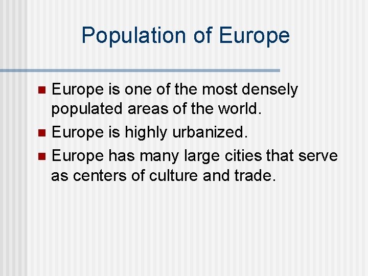 Population of Europe is one of the most densely populated areas of the world.