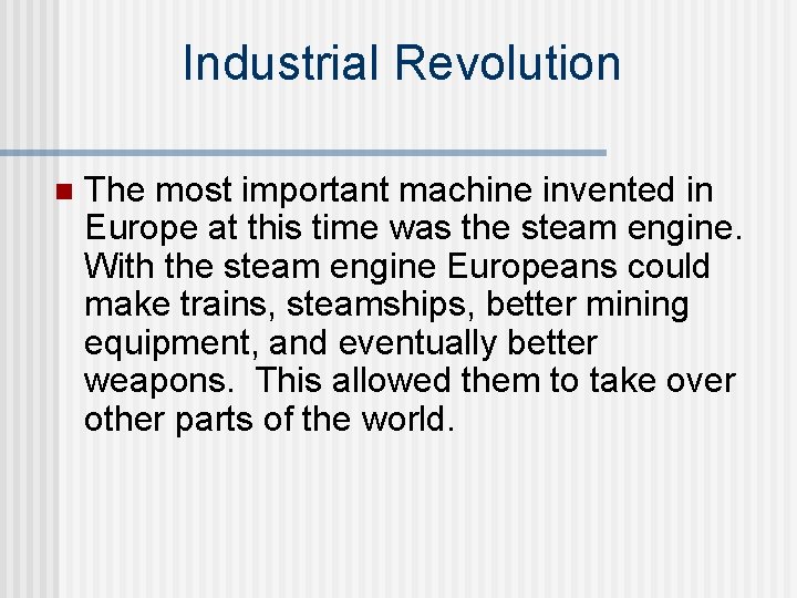 Industrial Revolution n The most important machine invented in Europe at this time was