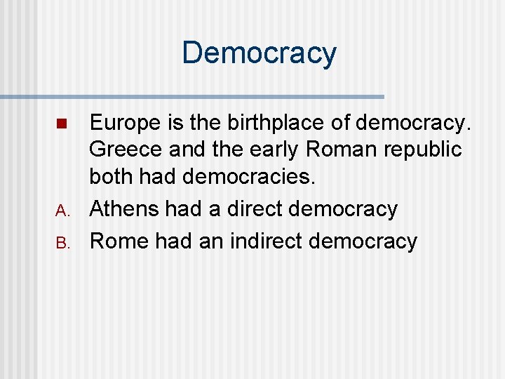 Democracy n A. B. Europe is the birthplace of democracy. Greece and the early