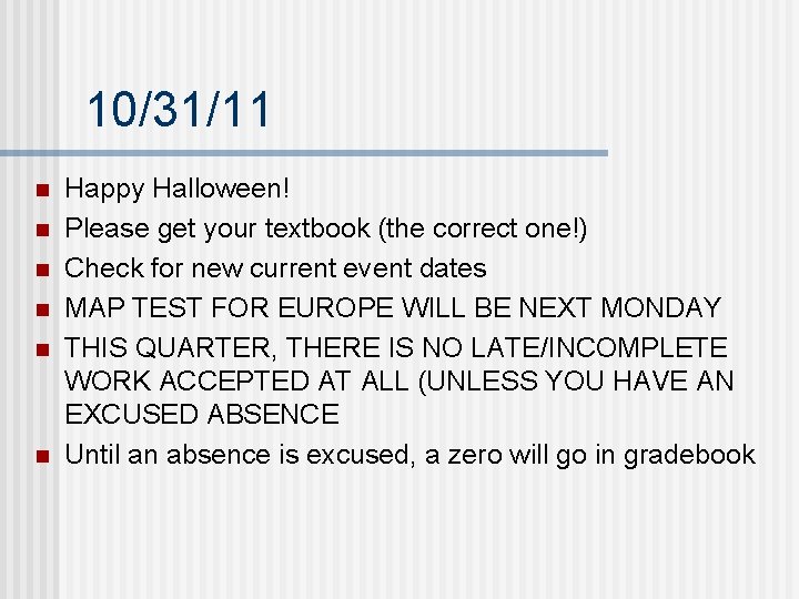 10/31/11 n n n Happy Halloween! Please get your textbook (the correct one!) Check