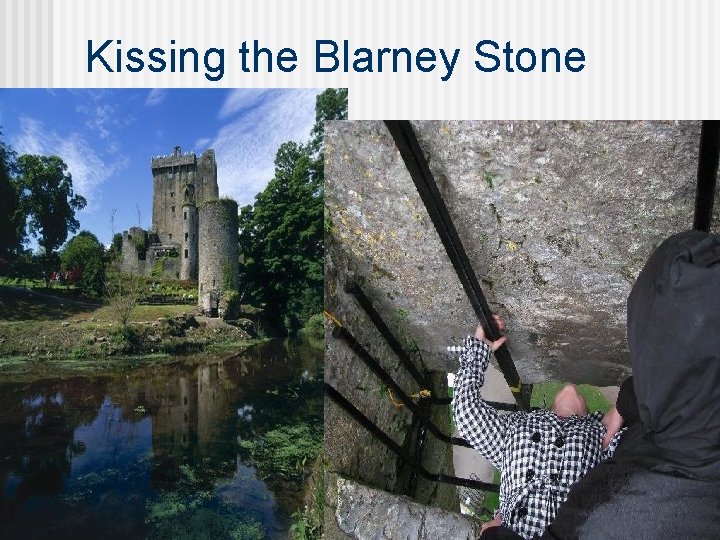 Kissing the Blarney Stone 
