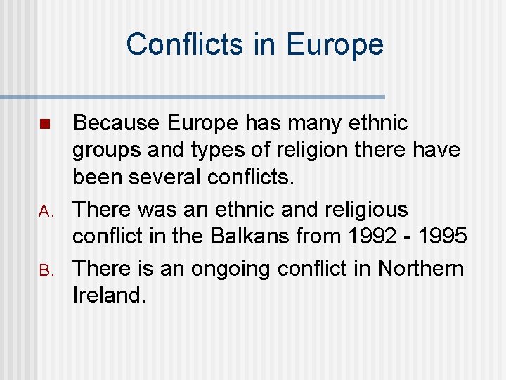Conflicts in Europe n A. B. Because Europe has many ethnic groups and types