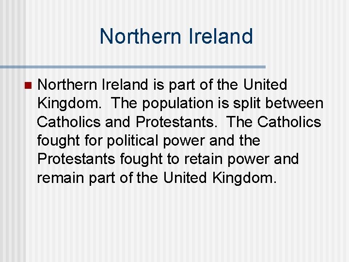 Northern Ireland n Northern Ireland is part of the United Kingdom. The population is
