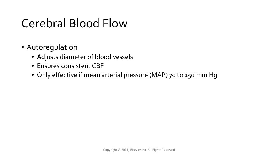 Cerebral Blood Flow • Autoregulation • Adjusts diameter of blood vessels • Ensures consistent Cerebral Blood Flow • Autoregulation • Adjusts diameter of blood vessels • Ensures consistent