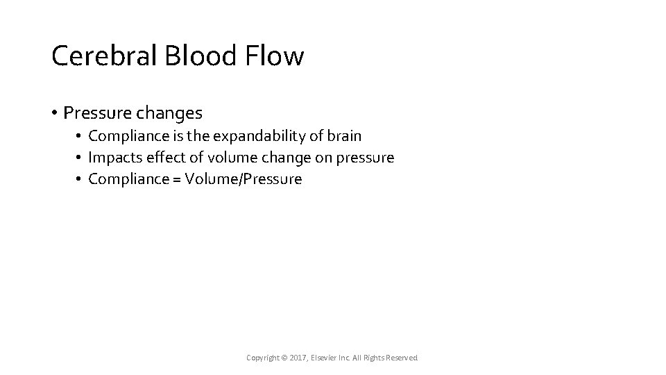 Cerebral Blood Flow • Pressure changes • Compliance is the expandability of brain • Cerebral Blood Flow • Pressure changes • Compliance is the expandability of brain •