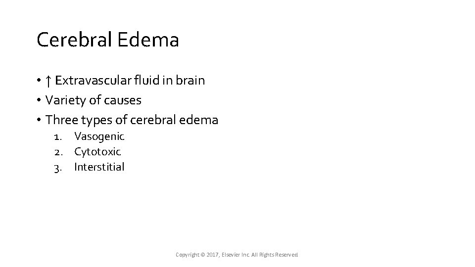 Cerebral Edema • ↑ Extravascular fluid in brain • Variety of causes • Three Cerebral Edema • ↑ Extravascular fluid in brain • Variety of causes • Three