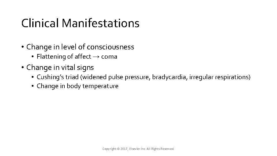 Clinical Manifestations • Change in level of consciousness • Flattening of affect → coma Clinical Manifestations • Change in level of consciousness • Flattening of affect → coma