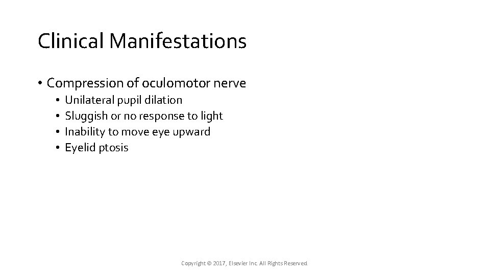 Clinical Manifestations • Compression of oculomotor nerve • • Unilateral pupil dilation Sluggish or Clinical Manifestations • Compression of oculomotor nerve • • Unilateral pupil dilation Sluggish or
