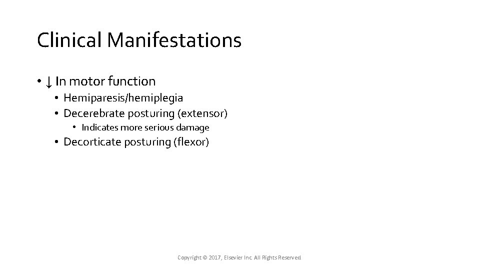 Clinical Manifestations • ↓ In motor function • Hemiparesis/hemiplegia • Decerebrate posturing (extensor) • Clinical Manifestations • ↓ In motor function • Hemiparesis/hemiplegia • Decerebrate posturing (extensor) •