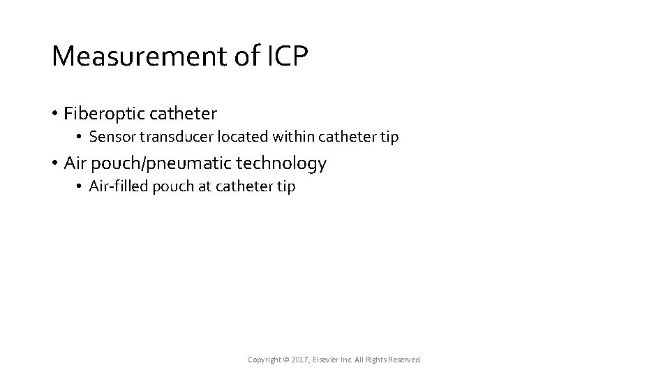 Measurement of ICP • Fiberoptic catheter • Sensor transducer located within catheter tip • Measurement of ICP • Fiberoptic catheter • Sensor transducer located within catheter tip •