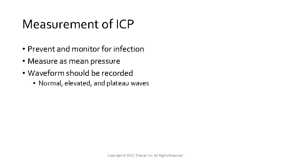 Measurement of ICP • Prevent and monitor for infection • Measure as mean pressure Measurement of ICP • Prevent and monitor for infection • Measure as mean pressure