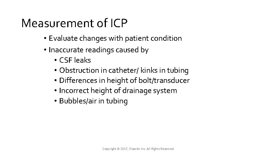 Measurement of ICP • Evaluate changes with patient condition • Inaccurate readings caused by Measurement of ICP • Evaluate changes with patient condition • Inaccurate readings caused by