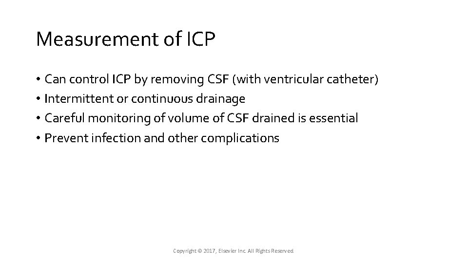 Measurement of ICP • Can control ICP by removing CSF (with ventricular catheter) • Measurement of ICP • Can control ICP by removing CSF (with ventricular catheter) •