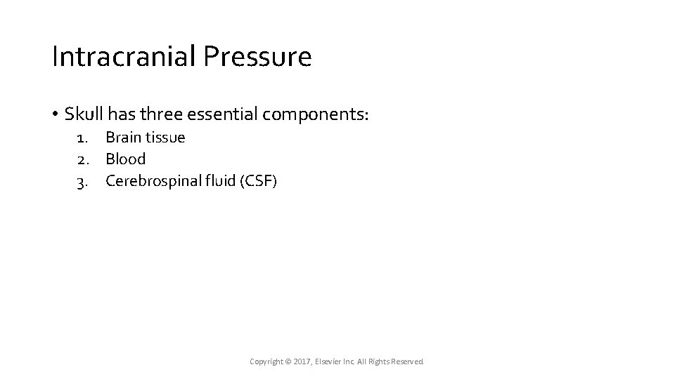 Intracranial Pressure • Skull has three essential components: 1. Brain tissue 2. Blood 3. Intracranial Pressure • Skull has three essential components: 1. Brain tissue 2. Blood 3.